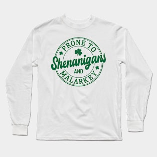 Funny St Patricks Day Prone to Shenanigans and Malarkey 4 Long Sleeve T-Shirt